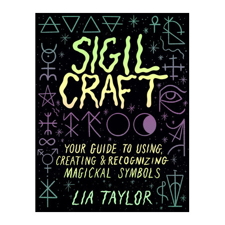 Sigil Craft: Your Guide to Using, Creating  Recognizing Magickal Symbols