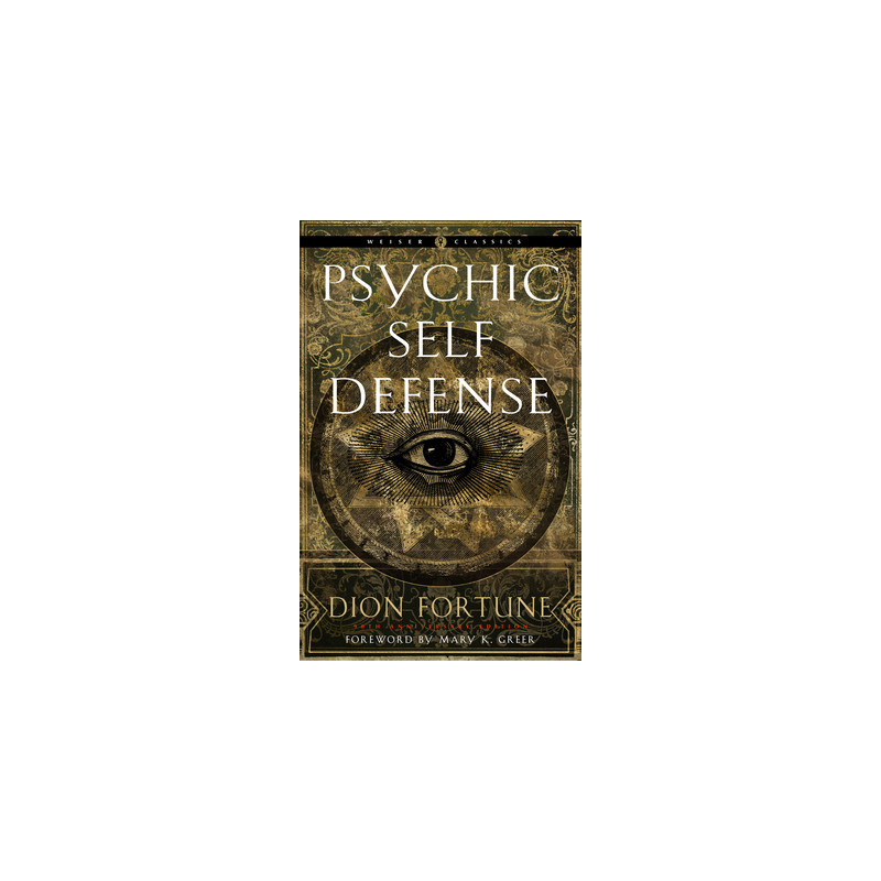 Psychic Self-Defense: The Definitive Manual for Protecting Yourself Against Paranormal Attack