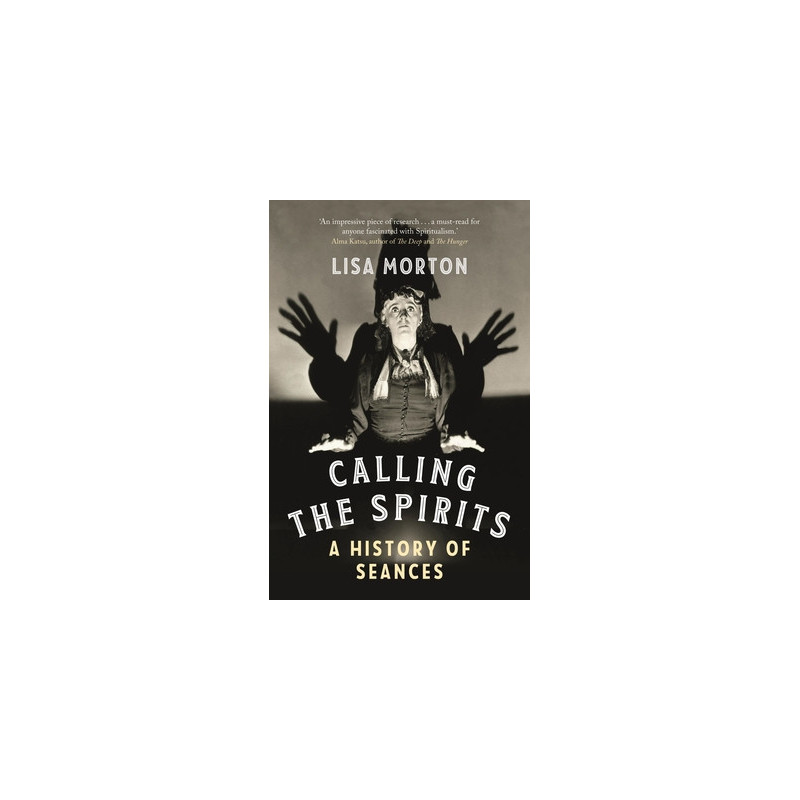 Calling the Spirits: A History of Seances