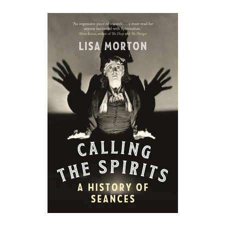 Calling the Spirits: A History of Seances