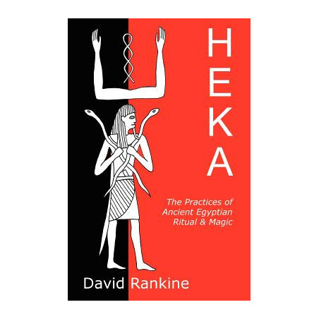 Heka: The Practices of Ancient Egyptian Ritual and Magic