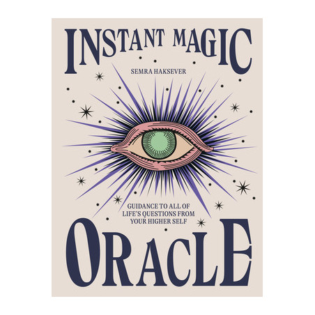 Instant Magic Oracle: Guidance to All of Life's Questions from Your Higher Self