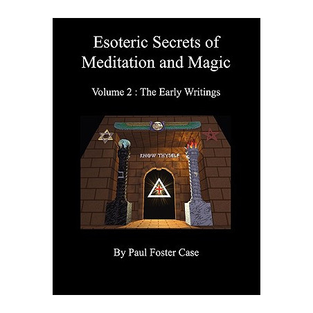 Esoteric Secrets of Meditation and Magic - Volume 2: The Early Writings