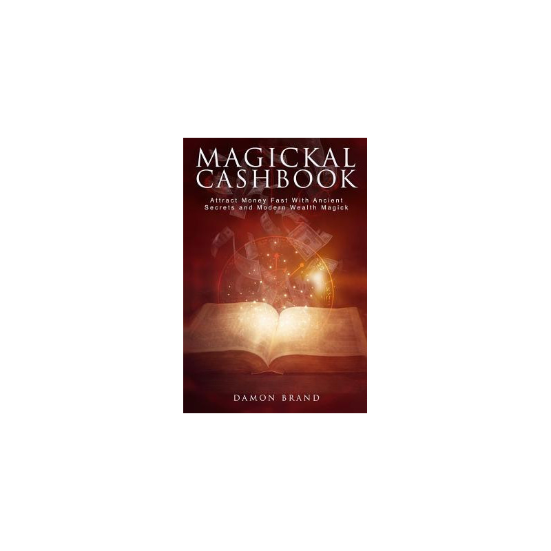 Magickal Cashbook: Attract Money Fast With Ancient Secrets And Modern Wealth Magick