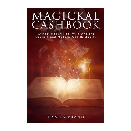 Magickal Cashbook: Attract Money Fast With Ancient Secrets And Modern Wealth Magick