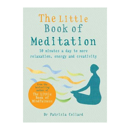 The Little Book of Meditation: 10 Minutes a Day to More Relaxation, Energy and Creativity