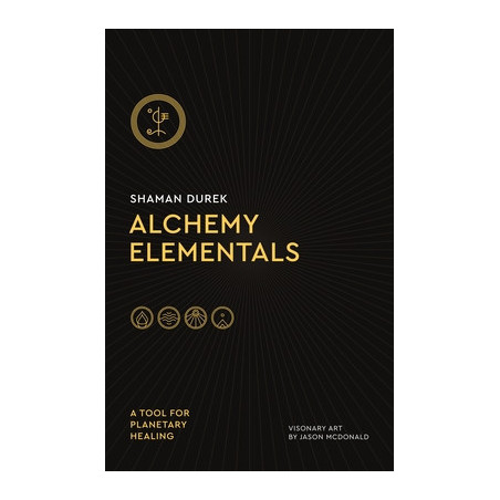 Alchemy Elementals: A Tool for Planetary Healing: Deck and Guidebook