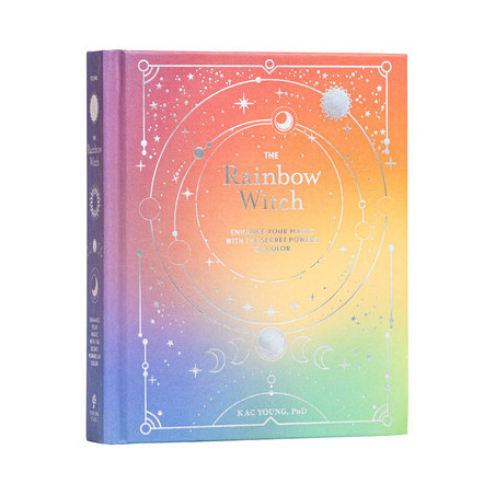 The Rainbow Witch: Enhance Your Magic with the Secret Powers of Color