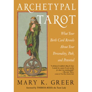 Archetypal Tarot: What Your Birth Card Reveals about Your Personality, Your Path, and Your Potential