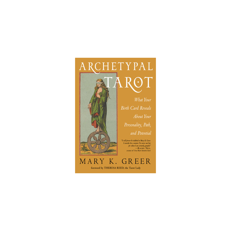 Archetypal Tarot: What Your Birth Card Reveals about Your Personality, Your Path, and Your Potential