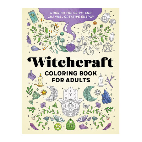 Witchcraft Coloring Book for Adults: Nourish the Spirit and Channel Creative Energy