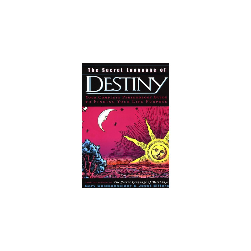 The Secret Language of Destiny: A Personology Guide to Finding Your Life Purpose