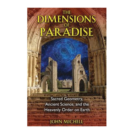 The Dimensions of Paradise: Sacred Geometry, Ancient Science, and the Heavenly Order on Earth