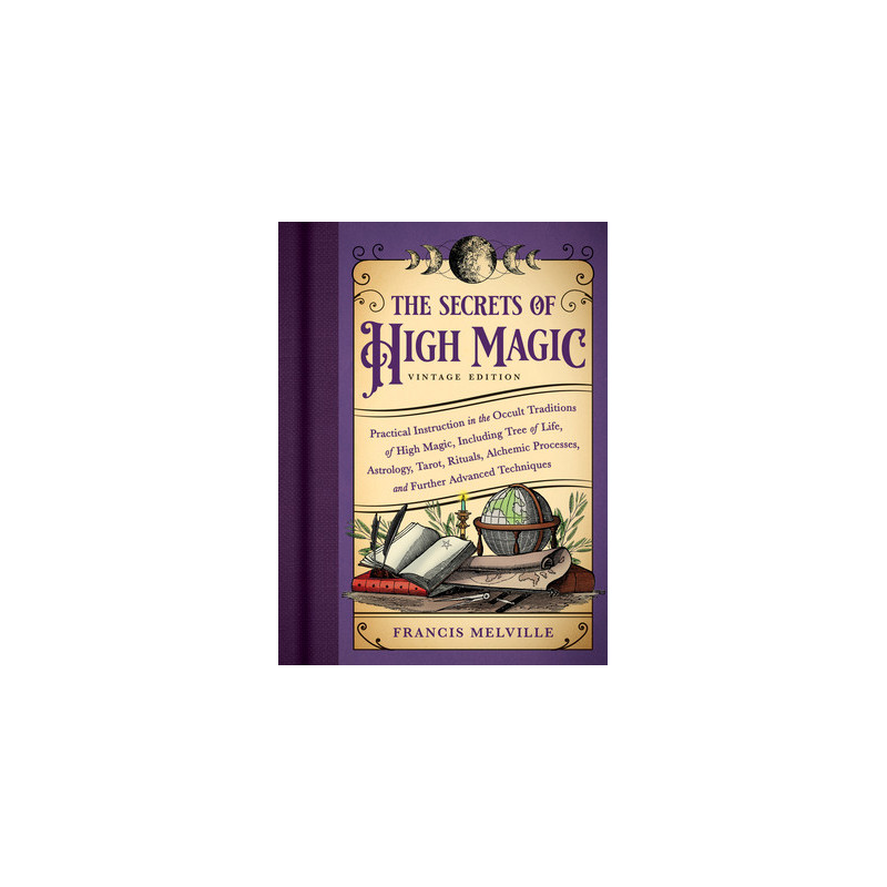 The Secrets of High Magic: Vintage Edition: Practical Instruction in the Occult Traditions of High Magic, Including Tree of Life