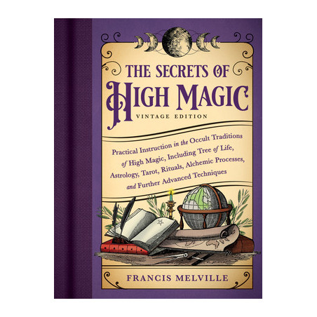 The Secrets of High Magic: Vintage Edition: Practical Instruction in the Occult Traditions of High Magic, Including Tree of Life