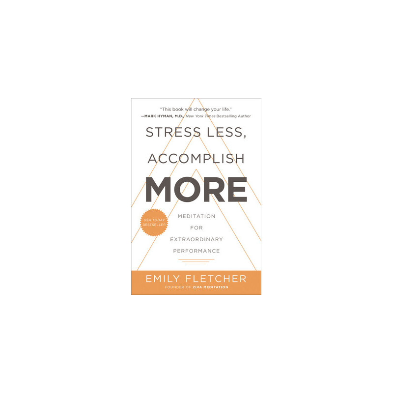 Stress Less, Accomplish More: Meditation for Extraordinary Performance