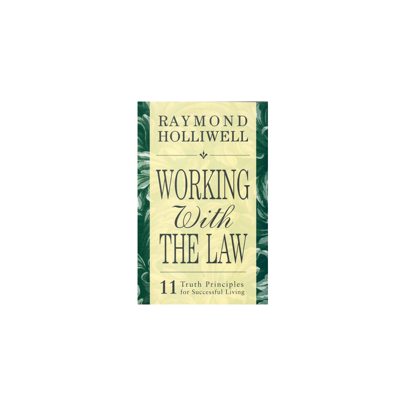 Working with the Law: 11 Truth Principles for Successful Living