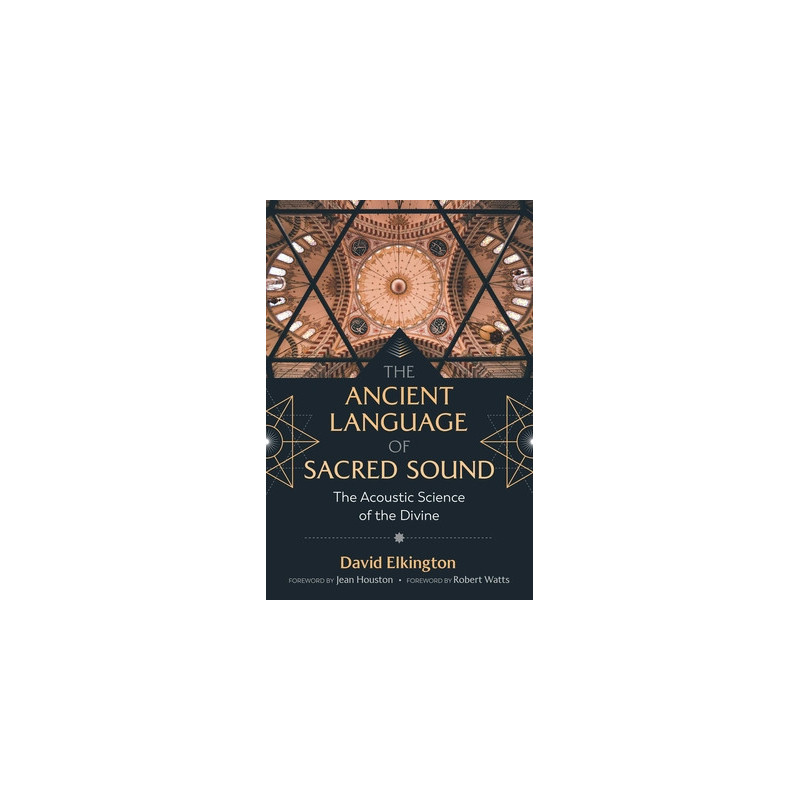 The Ancient Language of Sacred Sound: The Acoustic Science of the Divine