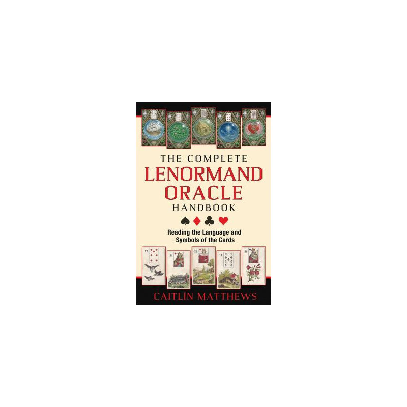 The Complete Lenormand Oracle Handbook: Reading the Language and Symbols of the Cards