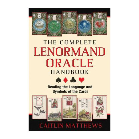 The Complete Lenormand Oracle Handbook: Reading the Language and Symbols of the Cards