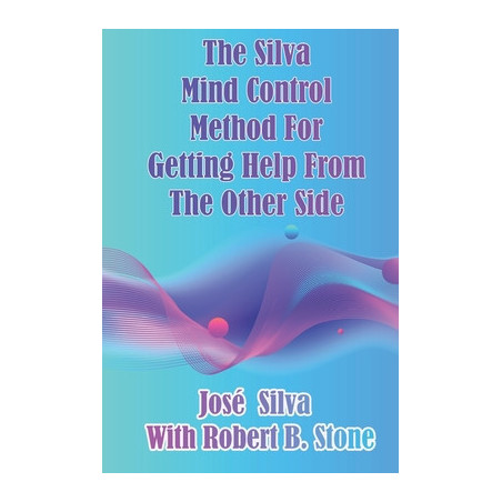 The Silva Mind Control Method for Getting Help From the Other Side