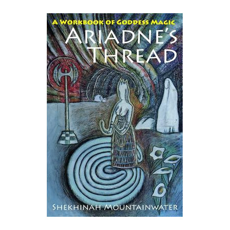 Ariadne's Thread: A Workbook of Goddess Magic