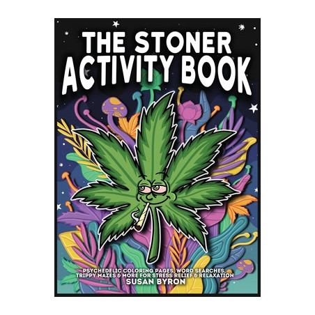 Stoner Activity Book - Psychedelic Colouring Pages, Word Searches, Trippy Mazes  More For Stress Relief  Relaxation