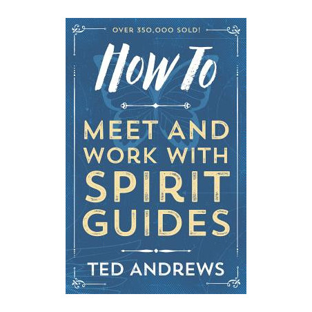 How to Meet and Work with Spirit Guides