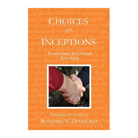 Choices and Inceptions: Traditional Electional Astrology