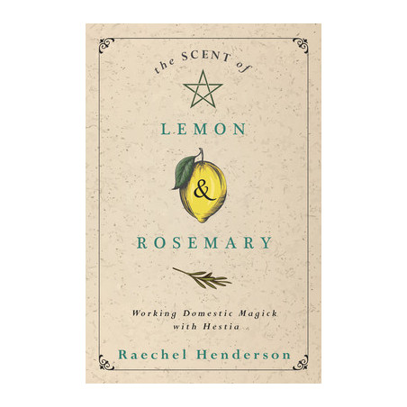 The Scent of Lemon  Rosemary: Working Domestic Magick with Hestia