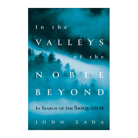 In the Valleys of the Noble Beyond: In Search of the Sasquatch