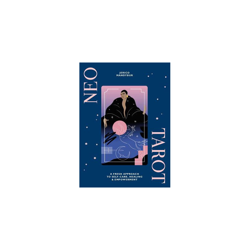 Neo Tarot: A Fresh Approach to Self-Care, Healing  Empowerment [With Tarot Cards]