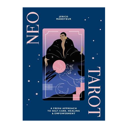 Neo Tarot: A Fresh Approach to Self-Care, Healing  Empowerment [With Tarot Cards]