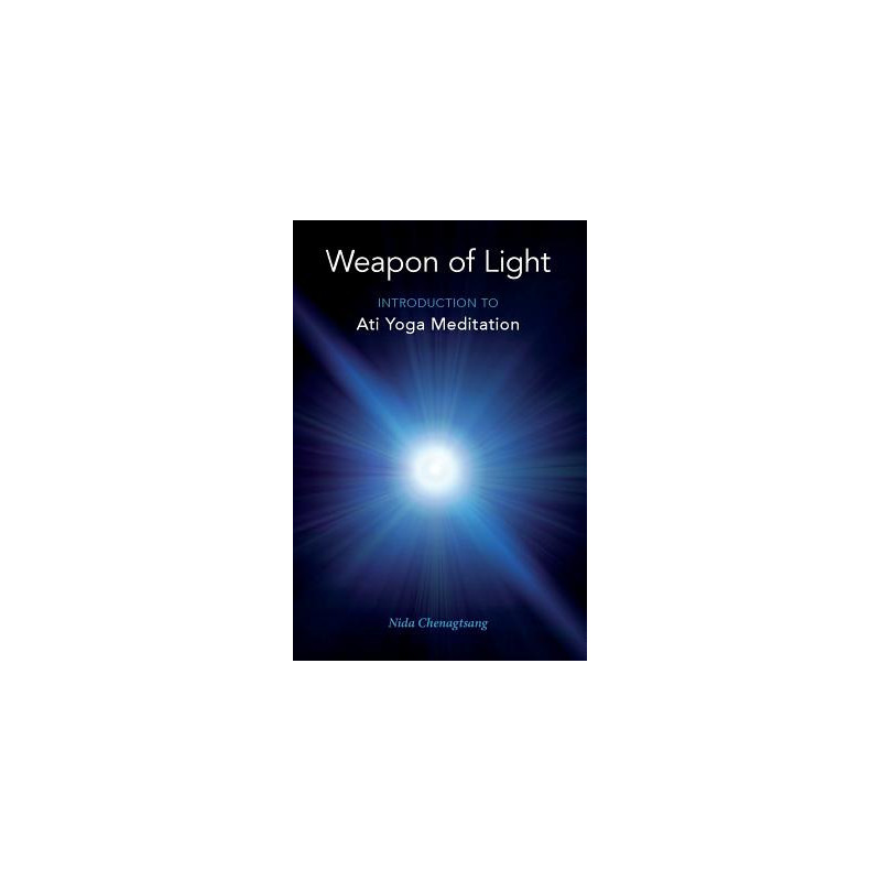 Weapon of Light: Introduction to Ati Yoga Meditation