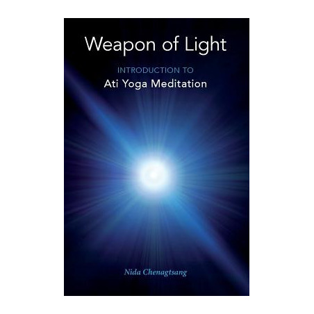 Weapon of Light: Introduction to Ati Yoga Meditation