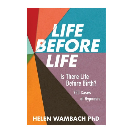 Life Before Life: Is There Life Before Birth? 750 Cases of Hypnosis