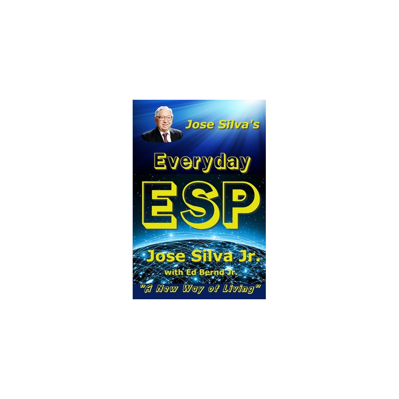 Jose Silva's Everyday ESP: A New Way of Living