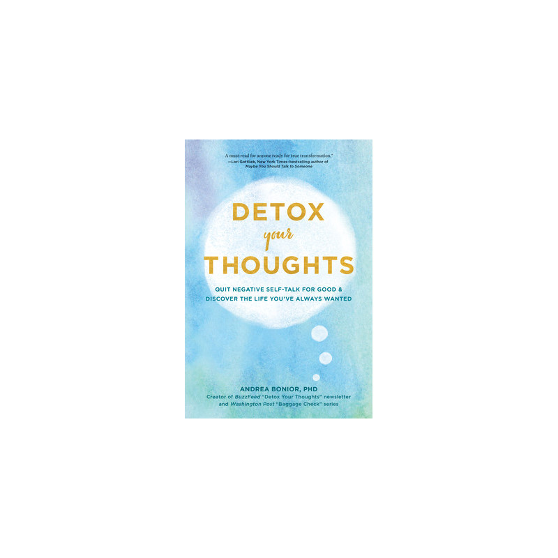 Detox Your Thoughts: Quit Negative Self-Talk for Good and Discover the Life You've Always Wanted