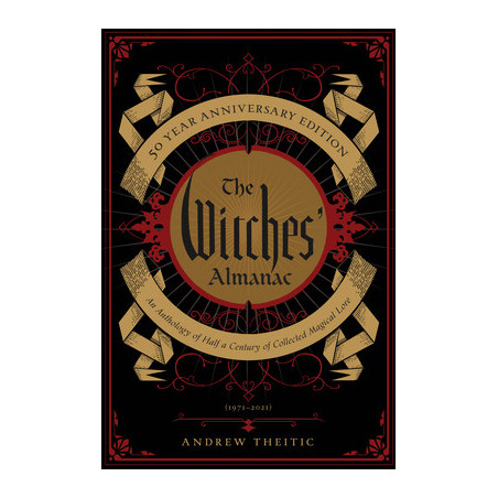 The Witches' Almanac 50 Year Anniversary Edition: An Anthology of Half a Century of Collected Magical Lore