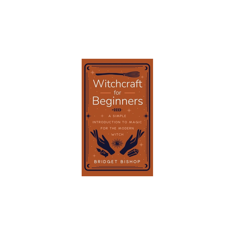 Witchcraft for Beginners: A Simple Introduction to Magic for the Modern Witch