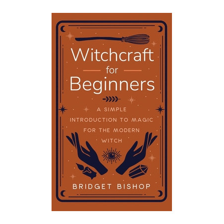 Witchcraft for Beginners: A Simple Introduction to Magic for the Modern Witch