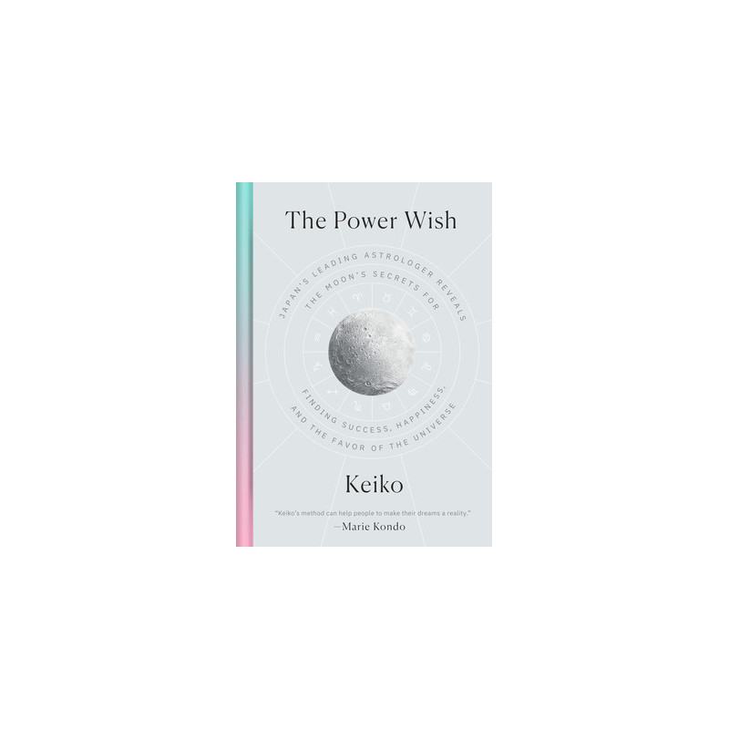 The Power Wish: Japan's Leading Astrologer Reveals the Moon's Secrets for Finding Success, Happiness, and the Favor of the Unive