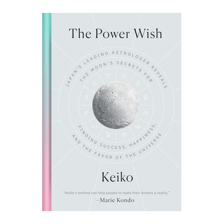 The Power Wish: Japan's Leading Astrologer Reveals the Moon's Secrets for Finding Success, Happiness, and the Favor of the Unive