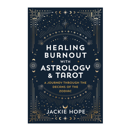 Healing Burnout with Astrology  Tarot: A Journey Through the Decans of the Zodiac