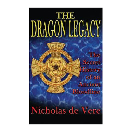 The Dragon Legacy: The Secret History of an Ancient Bloodline