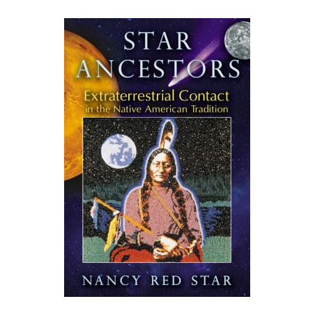 Star Ancestors: Extraterrestrial Contact in the Native American Tradition