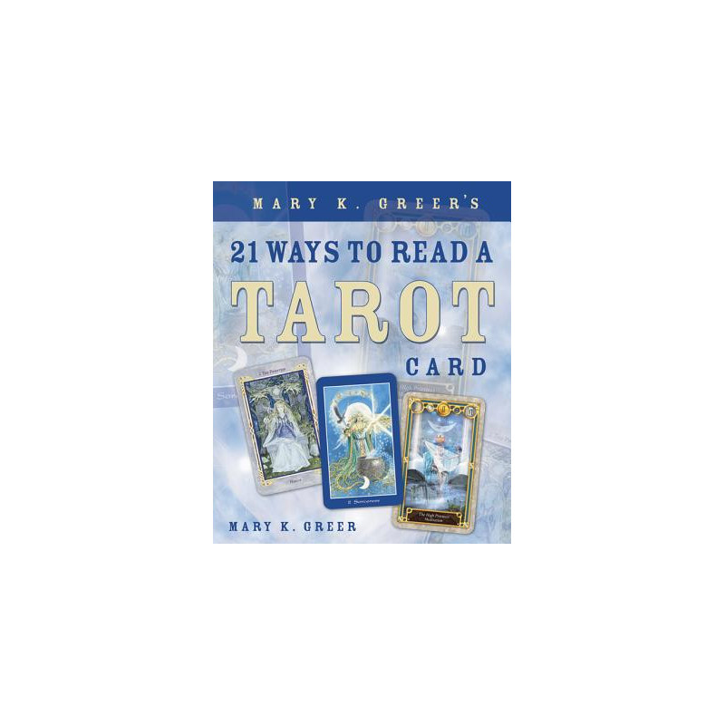 Mary K. Greer's 21 Ways to Read a Tarot Card