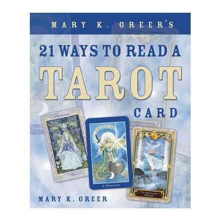 Mary K. Greer's 21 Ways to Read a Tarot Card