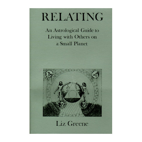 Relating: An Astrological Guide to Living with Others on a Small Planet