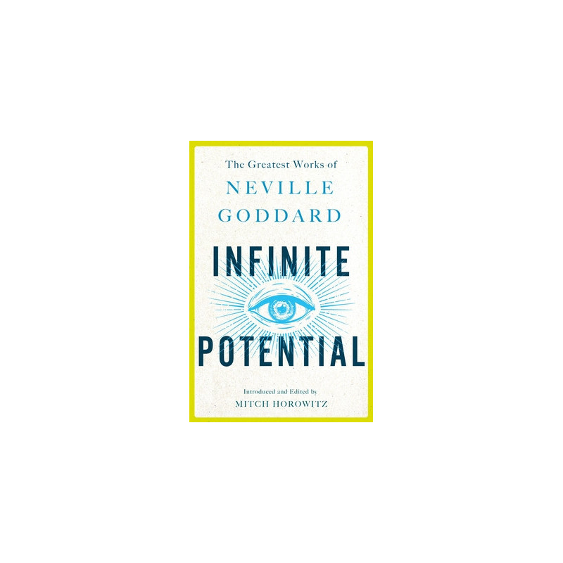 Infinite Potential: The Greatest Works of Neville Goddard